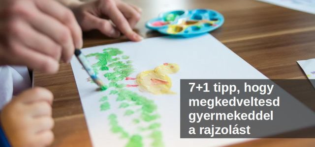 7+1 tipp, hogy megkedveltesd gyermekeddel a rajzolást